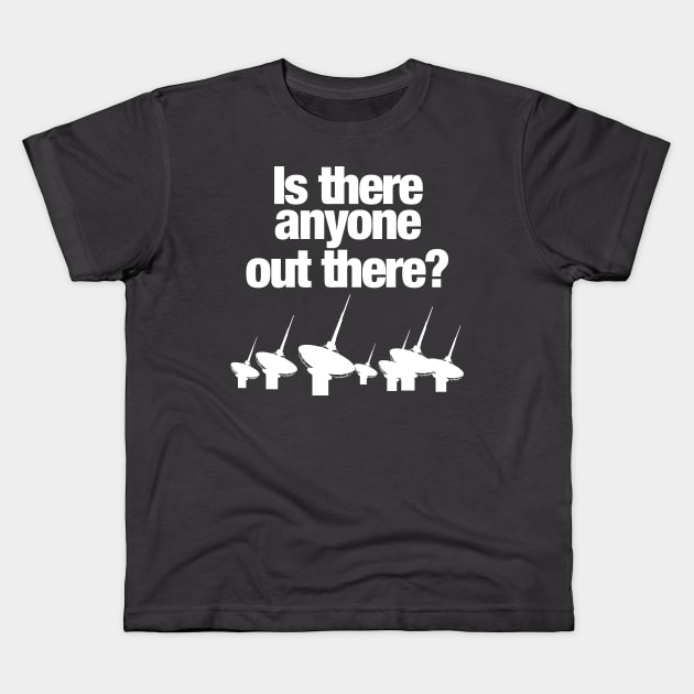 IS THERE ANYONE OUT THERE ? Kids T-Shirt by KARMADESIGNER T-SHIRT SHOP